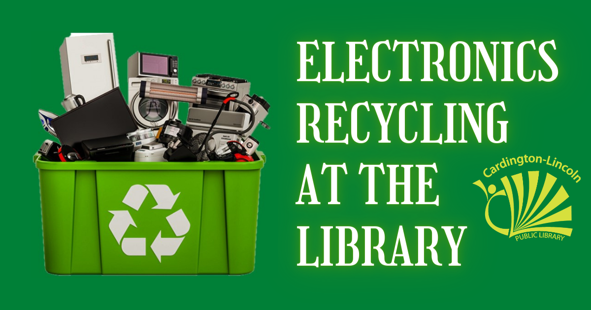 Electronics Recycling at the library CardingtonLincoln Public Library